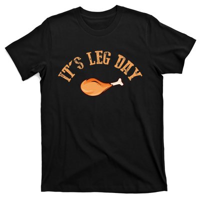 Its Leg Day Funny Turkey Thanksgiving T-Shirt