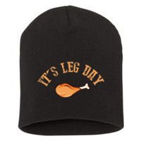 Its Leg Day Funny Turkey Thanksgiving Short Acrylic Beanie