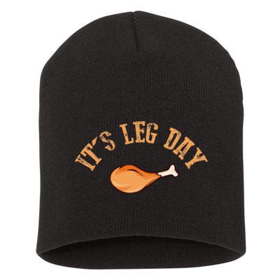 Its Leg Day Funny Turkey Thanksgiving Short Acrylic Beanie