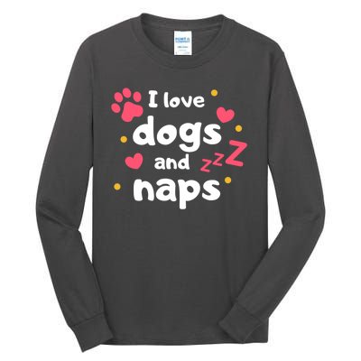 I Love Dogs And Naps Tall Long Sleeve T-Shirt