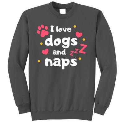 I Love Dogs And Naps Tall Sweatshirt