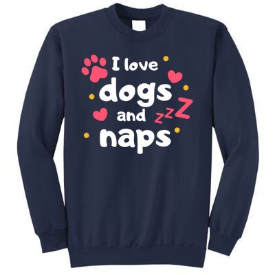 I Love Dogs And Naps Sweatshirt