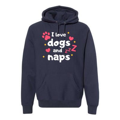 I Love Dogs And Naps Premium Hoodie