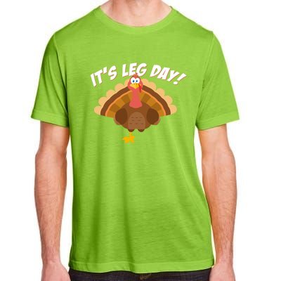 Its Leg Day Funny Turkey Thanksgiving Gift Adult ChromaSoft Performance T-Shirt