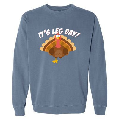 Its Leg Day Funny Turkey Thanksgiving Gift Garment-Dyed Sweatshirt