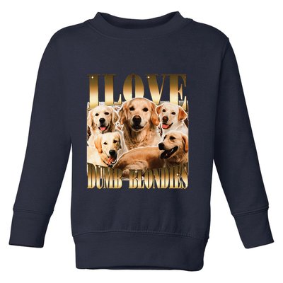I Love Dumb Blondes Funny Meme Dog Lover Toddler Sweatshirt