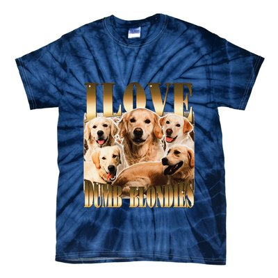 I Love Dumb Blondes Funny Meme Dog Lover Tie-Dye T-Shirt