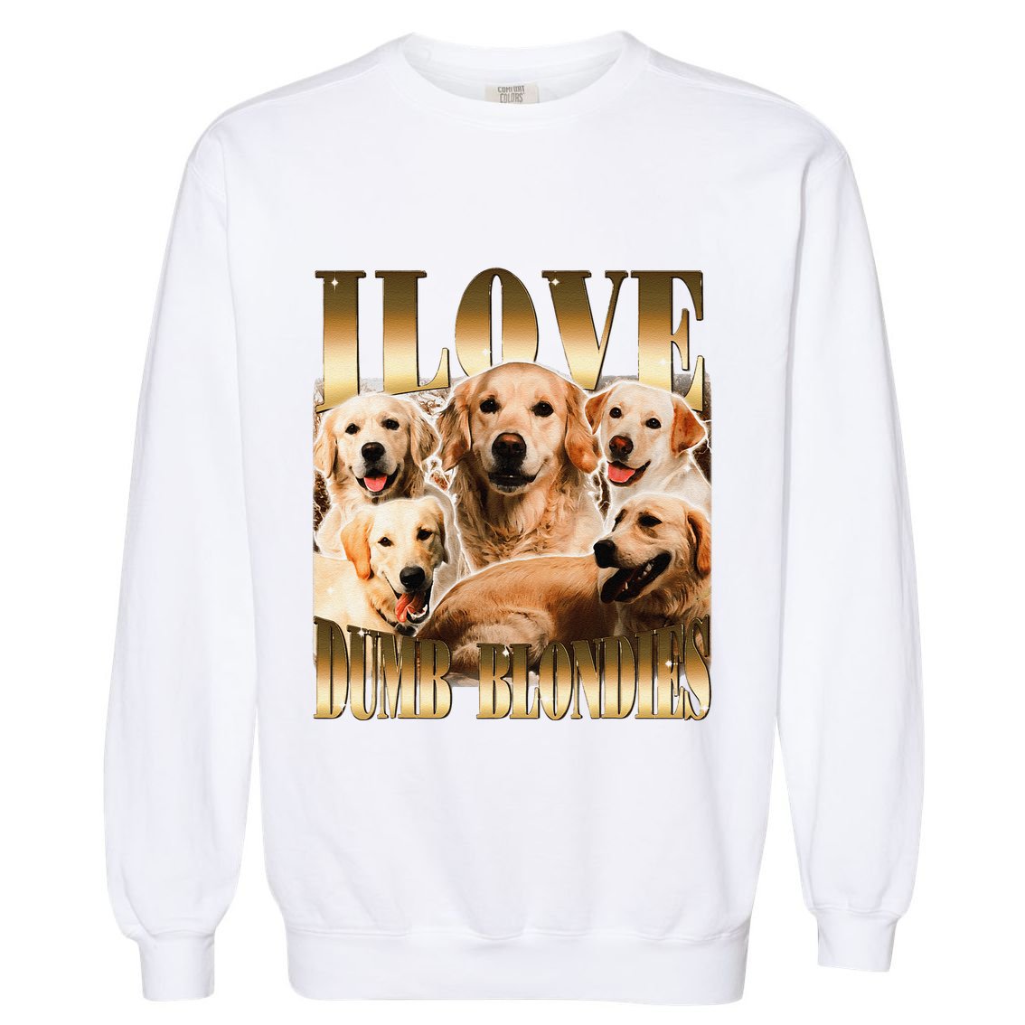 I Love Dumb Blondes Funny Meme Dog Lover Garment-Dyed Sweatshirt