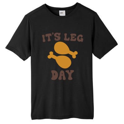 Its Leg Day Funny Saying Workout Turkey Thanksgiving Meaningful Gift Tall Fusion ChromaSoft Performance T-Shirt