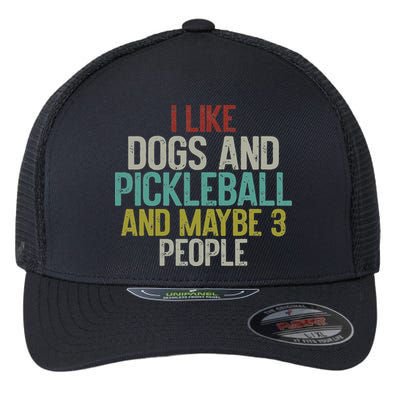 I Like Dogs And Pickleball And Maybe 3 People Flexfit Unipanel Trucker Cap