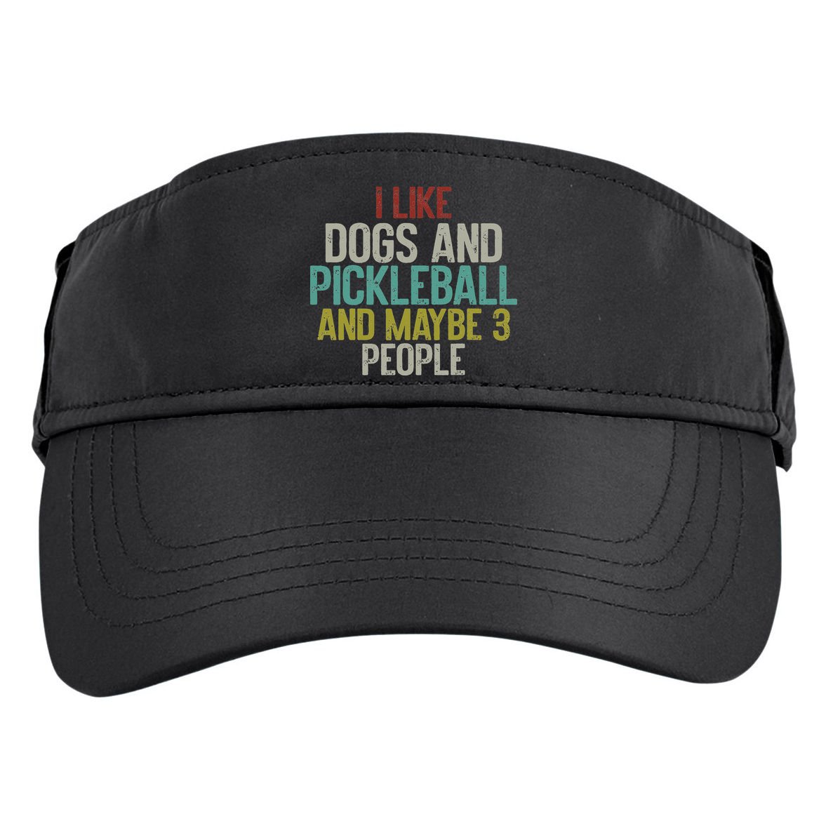 I Like Dogs And Pickleball And Maybe 3 People Adult Drive Performance Visor