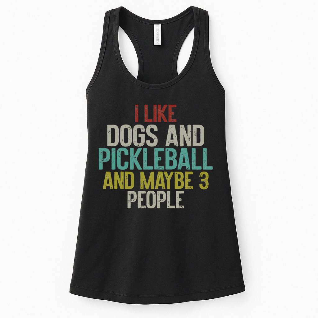 I Like Dogs And Pickleball And Maybe 3 People Womens Tank Top