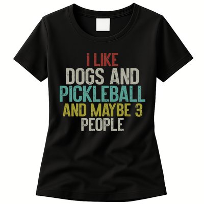 I Like Dogs And Pickleball And Maybe 3 People Womens T-Shirt