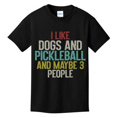 I Like Dogs And Pickleball And Maybe 3 People Kids T-Shirt