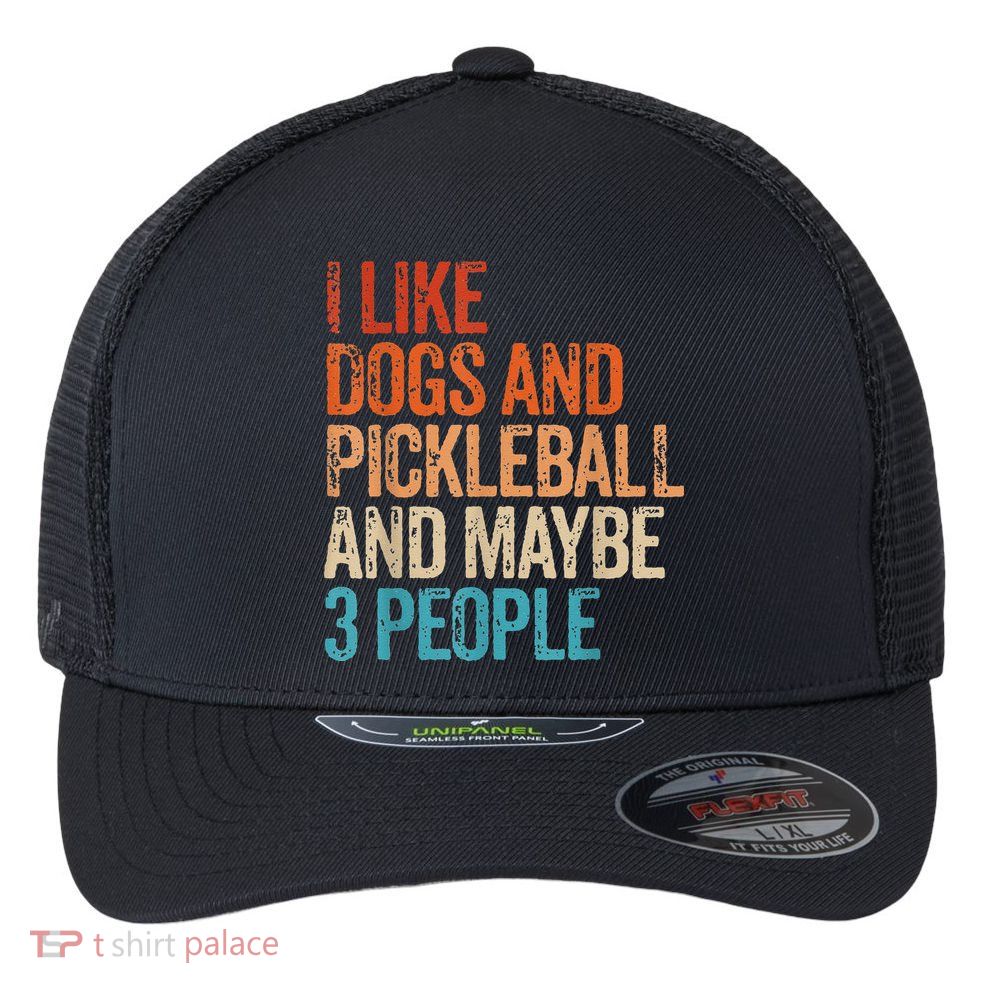 I Like Dogs Pickleball And Maybe 3 People Vintage Flexfit Unipanel Trucker Cap