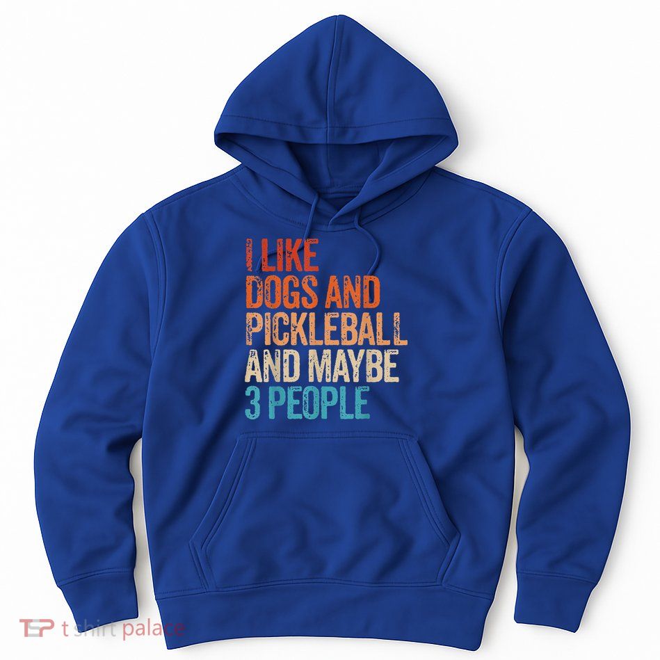 I Like Dogs Pickleball And Maybe 3 People Vintage Hoodie