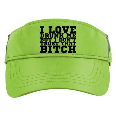 I Love Drunk Me But I Don't Trust That Bitch Gift Adult Drive Performance Visor