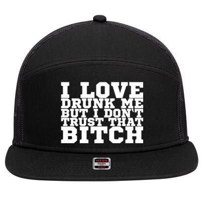 I Love Drunk Me But I Don't Trust That Bitch Gift 7 Panel Mesh Trucker Snapback Hat