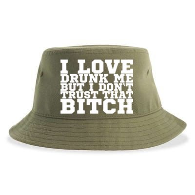 I Love Drunk Me But I Don't Trust That Bitch Gift Sustainable Bucket Hat