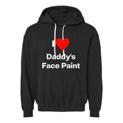 I Love Daddys Face Paint Gift Garment-Dyed Fleece Hoodie