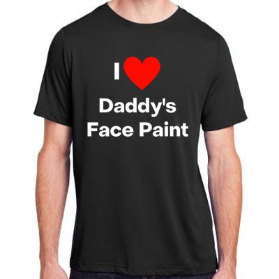 I Love Daddys Face Paint Gift Adult ChromaSoft Performance T-Shirt