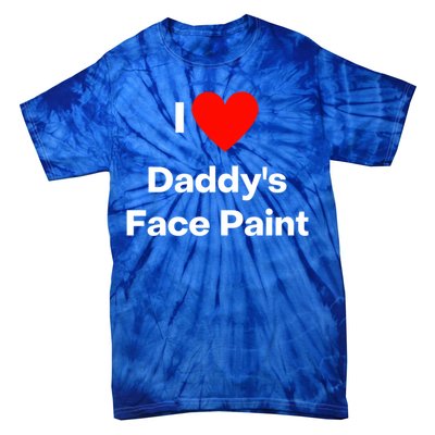 I Love Daddys Face Paint Gift Tie-Dye T-Shirt