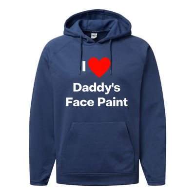 I Love Daddys Face Paint Gift Performance Fleece Hoodie