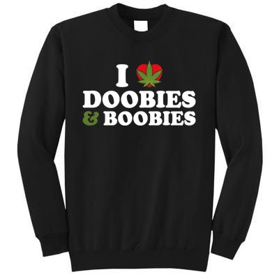 I Love Doobies And Boobies 420 Weed Stoner Funny Sweatshirt