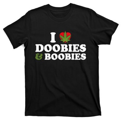 I Love Doobies And Boobies 420 Weed Stoner Funny T-Shirt