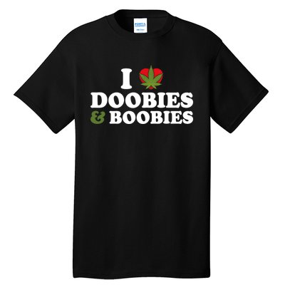 I Love Doobies And Boobies 420 Weed Stoner Funny Tall T-Shirt