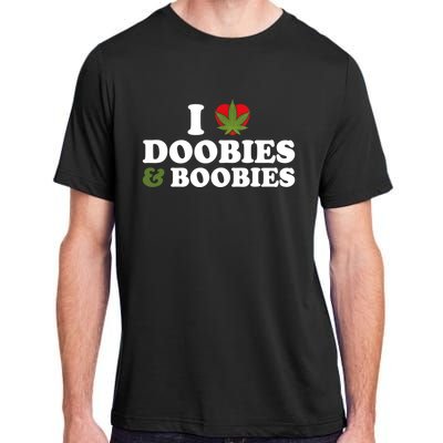 I Love Doobies And Boobies 420 Weed Stoner Funny Adult ChromaSoft Performance T-Shirt