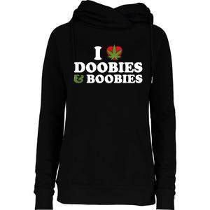 I Love Doobies And Boobies 420 Weed Stoner Funny Womens Funnel Neck Pullover Hood