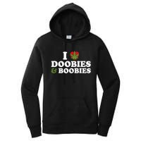 I Love Doobies And Boobies 420 Weed Stoner Funny Women's Pullover Hoodie