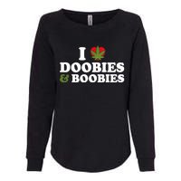 I Love Doobies And Boobies 420 Weed Stoner Funny Womens California Wash Sweatshirt