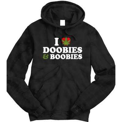 I Love Doobies And Boobies 420 Weed Stoner Funny Tie Dye Hoodie