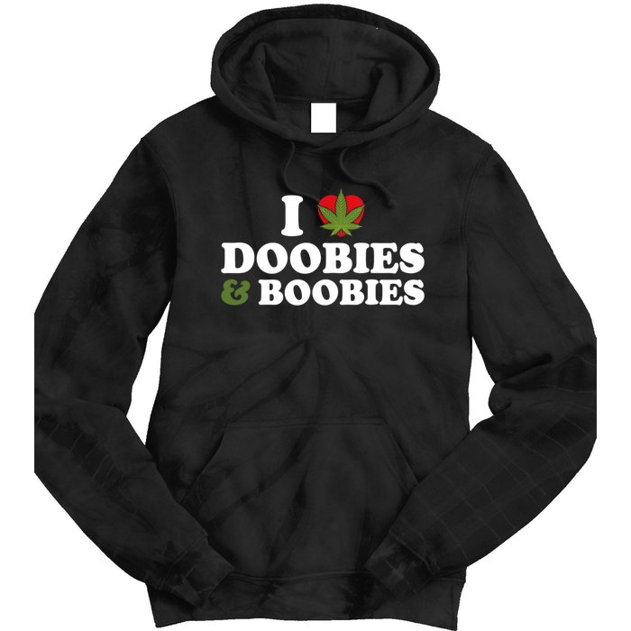 I Love Doobies And Boobies 420 Weed Stoner Funny Tie Dye Hoodie