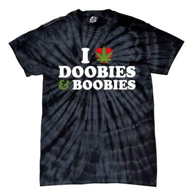 I Love Doobies And Boobies 420 Weed Stoner Funny Tie-Dye T-Shirt