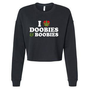 I Love Doobies And Boobies 420 Weed Stoner Funny Cropped Pullover Crew