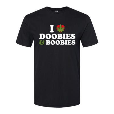 I Love Doobies And Boobies 420 Weed Stoner Funny Softstyle CVC T-Shirt