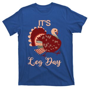 Its Leg Day Funny Turkey Exercise Workout Thanksgiving Gym Cool Gift T-Shirt