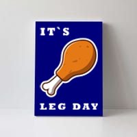 It`S Leg Day Funny Thanksgiving Saying Quote Gym Workout Gift Canvas