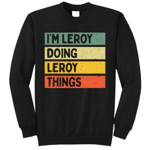 IM Leroy Doing Leroy Things Funny Personalized Quote Sweatshirt