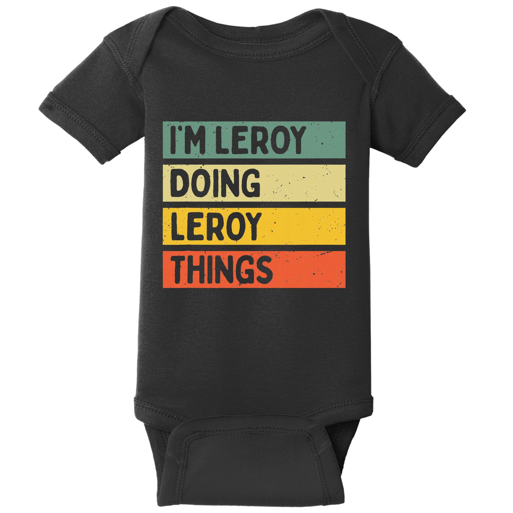 IM Leroy Doing Leroy Things Funny Personalized Quote Baby Bodysuit