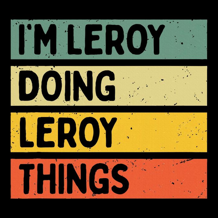 IM Leroy Doing Leroy Things Funny Personalized Quote Baby Bodysuit
