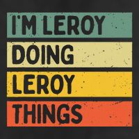 IM Leroy Doing Leroy Things Funny Personalized Quote Hat