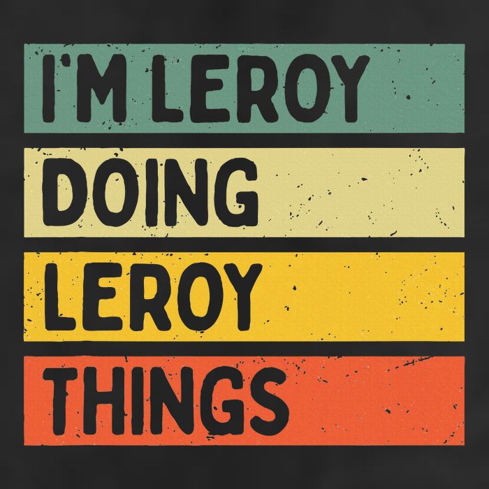 IM Leroy Doing Leroy Things Funny Personalized Quote Hat