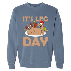 Its Leg Day Funny Turkey Gym Thanksgiving Gift Garment-Dyed Sweatshirt