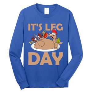 Its Leg Day Funny Turkey Gym Thanksgiving Gift Long Sleeve Shirt