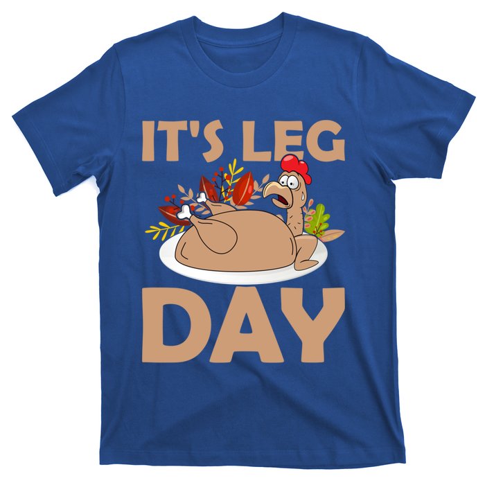 Its Leg Day Funny Turkey Gym Thanksgiving Gift T-Shirt