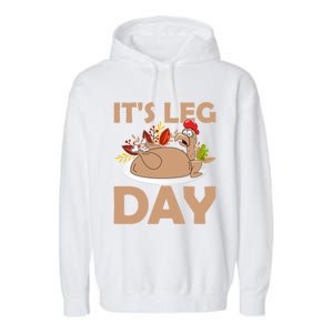 Its Leg Day Funny Turkey Gym Thanksgiving Gift Garment-Dyed Fleece Hoodie